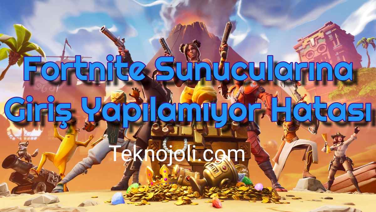 Fortnite Sunucularına Giriş Yapılamıyor Hatası