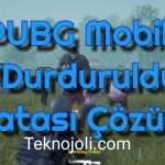 PUBG Mobile "Durduruldu" Hatası Çözümü