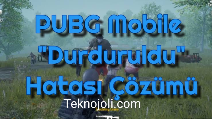 PUBG Mobile "Durduruldu" Hatası Çözümü
