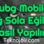 Pubg Mobile Sağ Sola Eğilme Nasıl Yapılır?